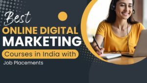 Read more about the article Best Online Digital Marketing Courses in India with Job Placements – Your Complete Guide